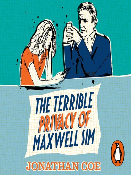 Title details for The Terrible Privacy of Maxwell Sim by Jonathan Coe - Available